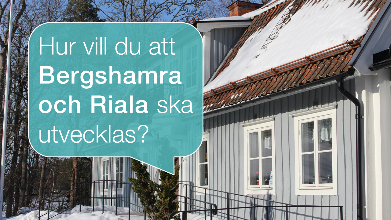 Bild på Riala prästgård i bakgrunden, framför huset är ett pratbubbla som säger "Hur vill du att Bergshamra och Riala ska utvecklas?"