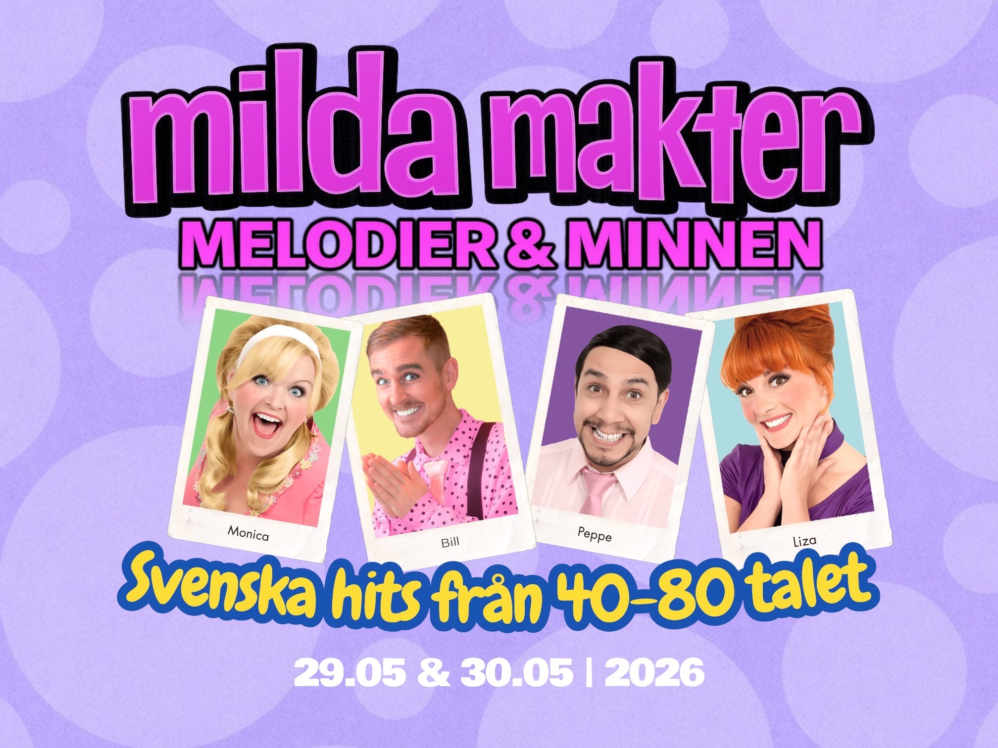 Porträtt av fyra glada personer, Monica, Bill, Peppe och Liza, under rubriken Milda Makter - Melodier och Minnen. Beskrivande text under Svenska hits 40-80-talet samt datum 29 och 30 maj 2026.