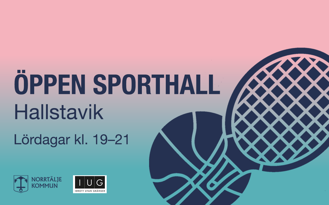 En rosa-blå bakgrund med text info om aktiviteten. Öppen sporthall Hallstavik , lördagar kl. 19-21, med grafiska bilder på ett tennisracket och basketboll. 