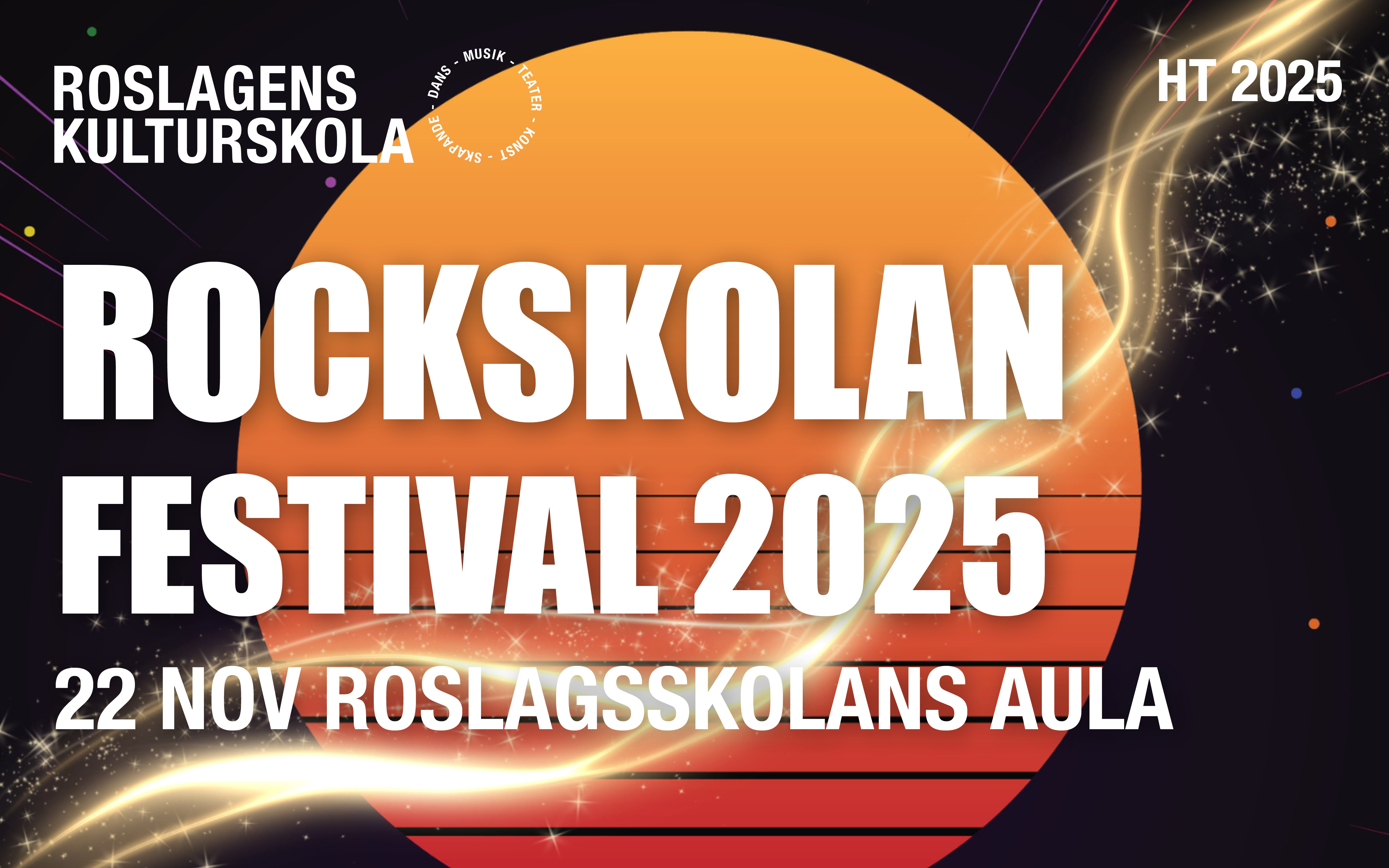 Svart bakgrund, orange och röd cirkel med guldglittrande slingor som sträcker sig genom bilden. Stor text: Rockskolan Festival 2025 och liten text 22 nov Roslagsskolans aula.