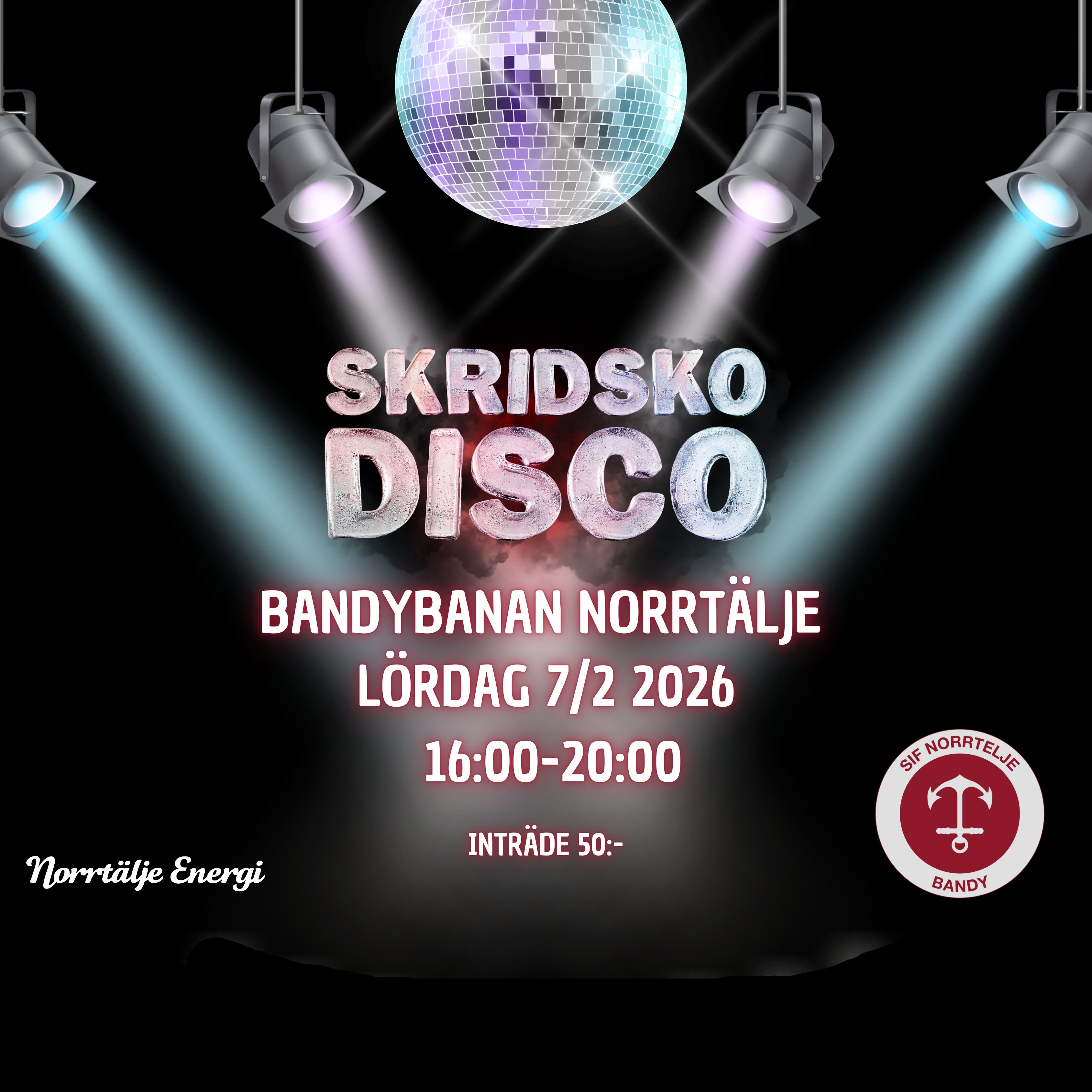På bilden syns discolampa och texten Skridskodisco bandybanan Norrtälje Lördag 7/2 2026. 16-20. inträde 50kr